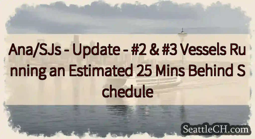 Ana/SJs - Update - #2 & #3 Vessels Running an